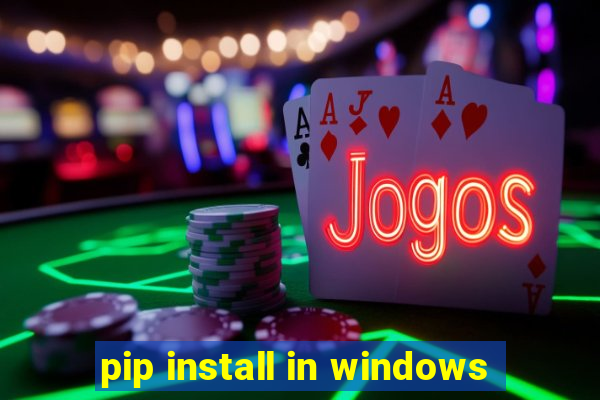 pip install in windows